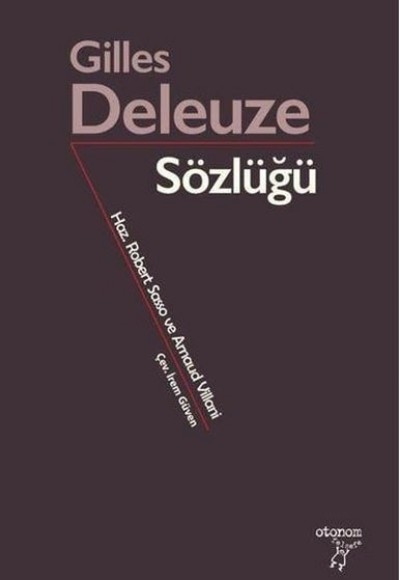 Gilles Deleuze Sözlüğü Gilles Deleuze Sözlüğü