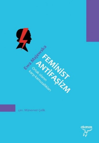 Feminist Antifaşizm Ortak Olanın Karşı-Kamusallıkları Feminist Antifaşizm Ortak Olanın Karşı-Kamusallıkları