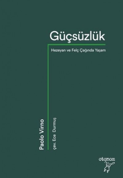 Güçsüzlük Hezeyan ve Felç Çağında Yaşam Güçsüzlük Hezeyan ve Felç Çağında Yaşam