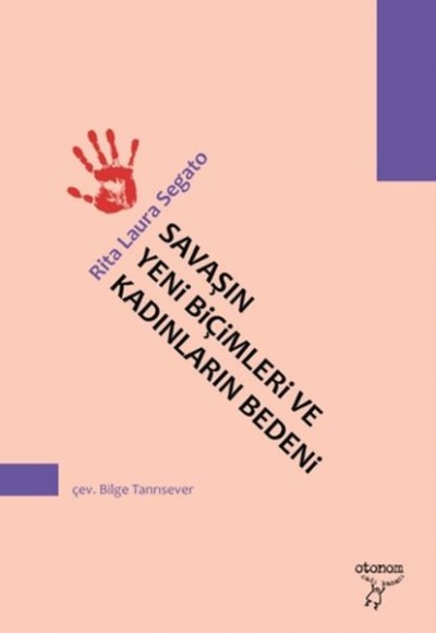 Savaşın Yeni Biçimleri ve Kadınların Bedeni Savaşın Yeni Biçimleri ve Kadınların Bedeni