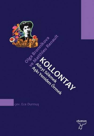 Kollontay Aileyi Sökmek, Aşkı Yeniden Örmek Kollontay Aileyi Sökmek, Aşkı Yeniden Örmek