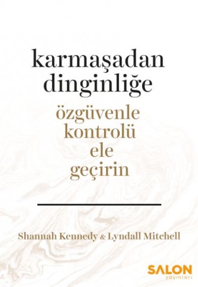 Karmaşadan Dinginliğe - Özgüvenle Kontrolü Ele Geçirin Karmaşadan Dinginliğe - Özgüvenle Kontrolü Ele Geçirin