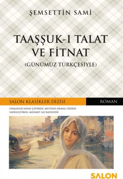 Taaşşuk-ı Talat ve Fitnat - Günümüz Türkçesiyle Taaşşuk-ı Talat ve Fitnat - Günümüz Türkçesiyle