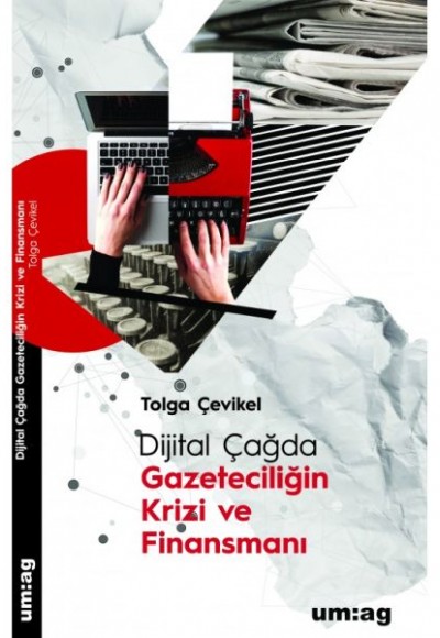 Dijital Çağda Gazeteciliğin Krizi ve Finansmanı Dijital Çağda Gazeteciliğin Krizi ve Finansmanı