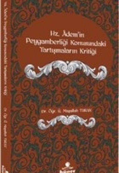 Hz. Ademi'in Peygamberliği Konusundaki Tartışmaların Kritiği Hz. Ademi'in Peygamberliği Konusundaki Tartışmaların Kritiği