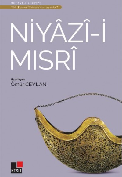 Niyazi-i Mısri - Türk Tasavvuf Edebiyatı'ndan Seçmeler 7 Niyazi-i Mısri - Türk Tasavvuf Edebiyatı'ndan Seçmeler 7