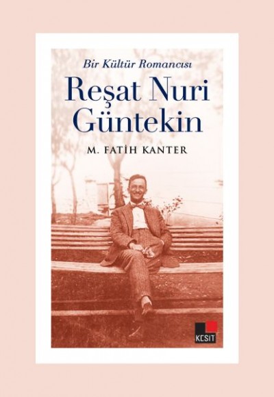 Bir Kültür Romancısı Reşat Nuri Güntekin Bir Kültür Romancısı Reşat Nuri Güntekin