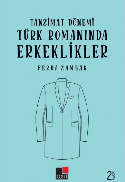 Tanzimat Dönemi Türk Romanlarında Erkeklikler Tanzimat Dönemi Türk Romanlarında Erkeklikler