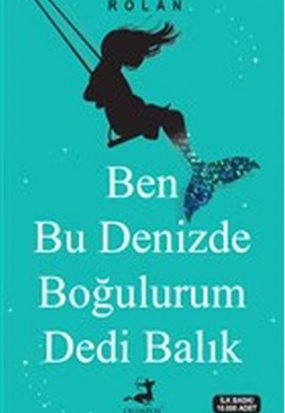 Ben Bu Denizde Boğulurum Dedi Balık Ben Bu Denizde Boğulurum Dedi Balık