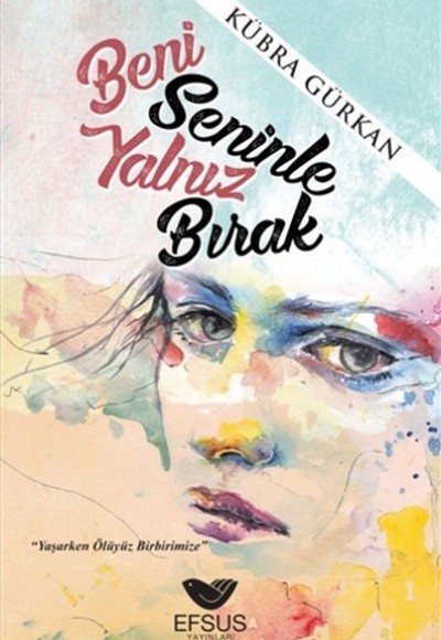 Beni Seninle Yalnız Bırak Beni Seninle Yalnız Bırak