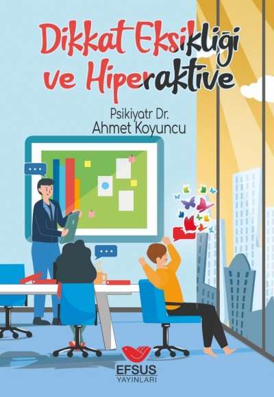 Dikkat Eksikliği ve Hiperaktivite Dikkat Eksikliği ve Hiperaktivite