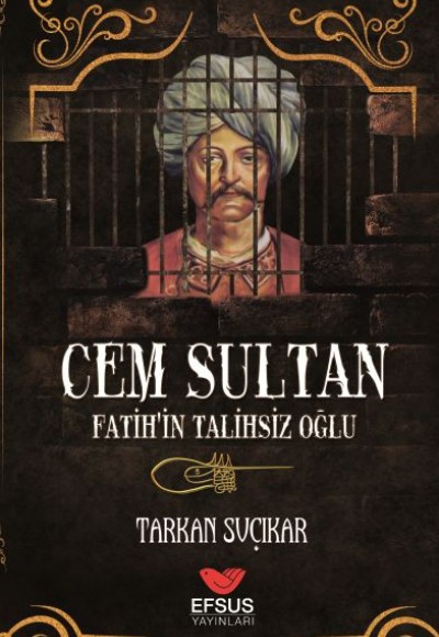 Cem Sultan - Fatih'in Talihsiz Oğlu Cem Sultan - Fatih'in Talihsiz Oğlu