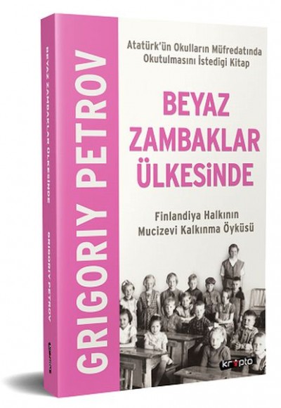 Beyaz Zambaklar Ülkesinde - Finlandiya Halkının Mucizevi Kalkınma Öyküsü Beyaz Zambaklar Ülkesinde - Finlandiya Halkının Mucizevi Kalkınma Öyküsü