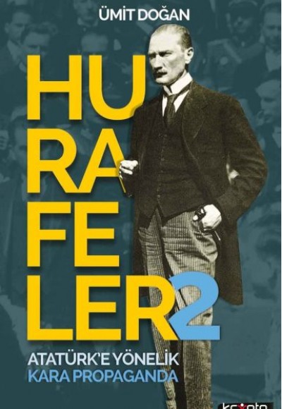 Hurafeler 2 - Atatürk’e Yönelik Kara Propaganda Hurafeler 2 - Atatürk’e Yönelik Kara Propaganda