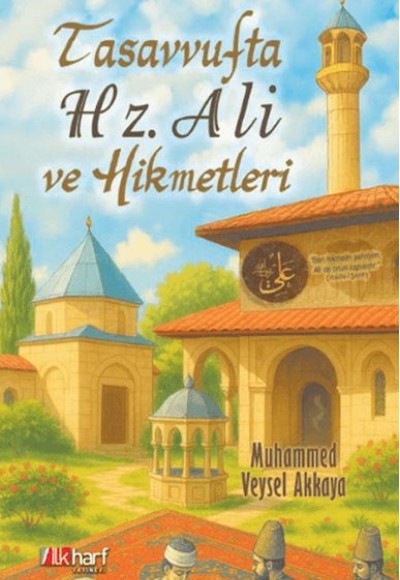 Tasavvufta Hz. Ali ve Hikmetleri Tasavvufta Hz. Ali ve Hikmetleri