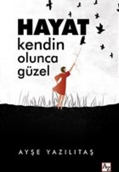 Hayat Kendin Olunca Güzel Hayat Kendin Olunca Güzel