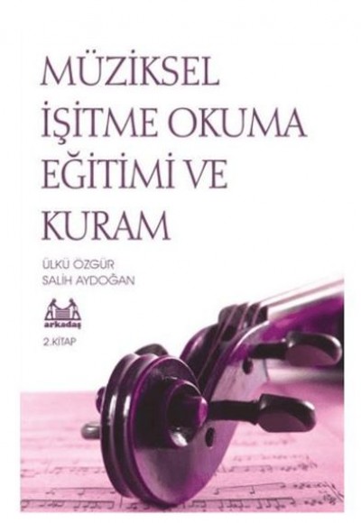 Müziksel İşitme Okuma Eğitimi ve Kuram 2. Kitap Müziksel İşitme Okuma Eğitimi ve Kuram 2. Kitap