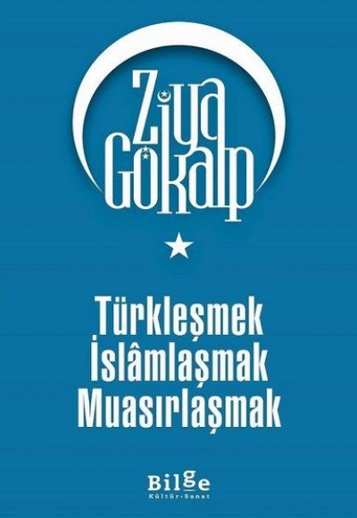 Türkleşmek İslamlaşmak Muasırlaşmak Türkleşmek İslamlaşmak Muasırlaşmak