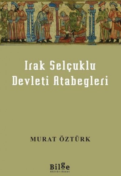 Irak Selçuklu Devleti Atabegleri Irak Selçuklu Devleti Atabegleri