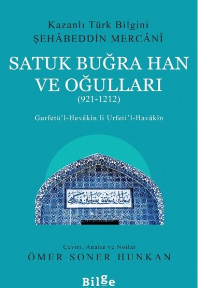 Satuk Buğra Han ve Oğulları (921-1212) - Gurfetü’l-Hevakin li Urfeti’l-Havakin Satuk Buğra Han ve Oğulları (921-1212) - Gurfetü’l-Hevakin li Urfeti’l-Havakin