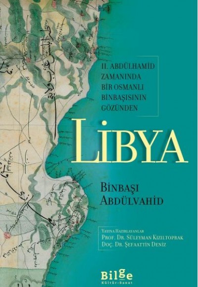 Libya - II. Abdülhamid Zamanında Bir Osmanlı Binbaşısının Gözünden Libya - II. Abdülhamid Zamanında Bir Osmanlı Binbaşısının Gözünden