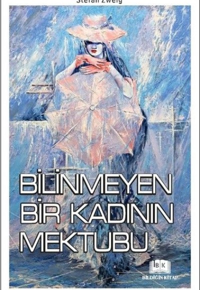Bilinmeyen Bir Kadının Mektubu Bilinmeyen Bir Kadının Mektubu