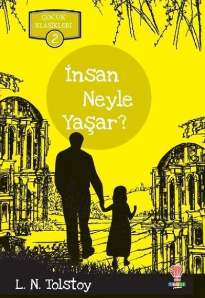 İnsan Neyle Yaşar? - Çocuk Klasikleri 2 İnsan Neyle Yaşar? - Çocuk Klasikleri 2