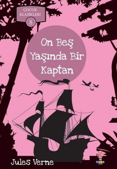 On Beş Yaşında Bir Kaptan - Çocuk Klasikleri 8 On Beş Yaşında Bir Kaptan - Çocuk Klasikleri 8