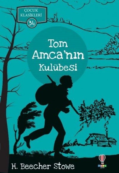 Tom Amcanın Kulübesi - Çocuk Klasikleri 34 Tom Amcanın Kulübesi - Çocuk Klasikleri 34