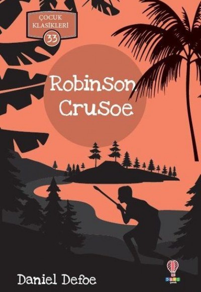 Robinson Crusoe - Çocuk Klasikleri 33 Robinson Crusoe - Çocuk Klasikleri 33