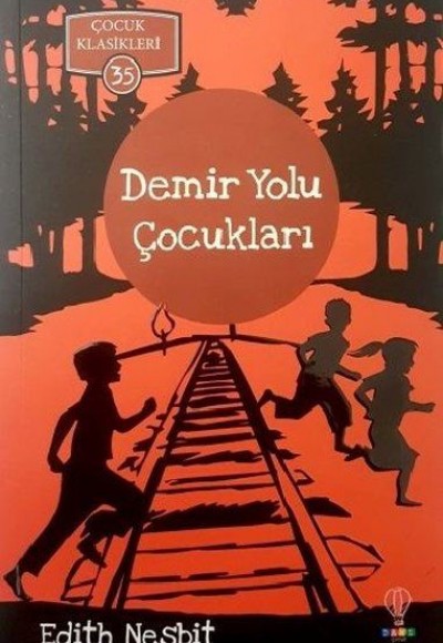 Demir Yolu Çocukları - Çocuk Klasikleri 35 Demir Yolu Çocukları - Çocuk Klasikleri 35
