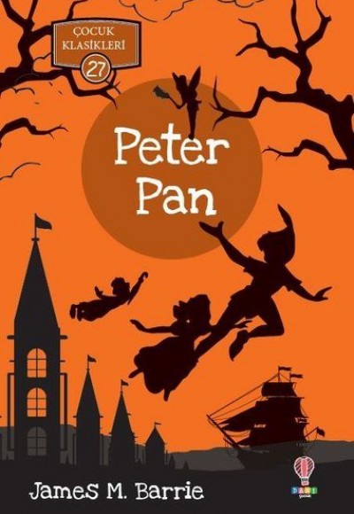 Peter Pan - Çocuk Klasikleri 27 Peter Pan - Çocuk Klasikleri 27
