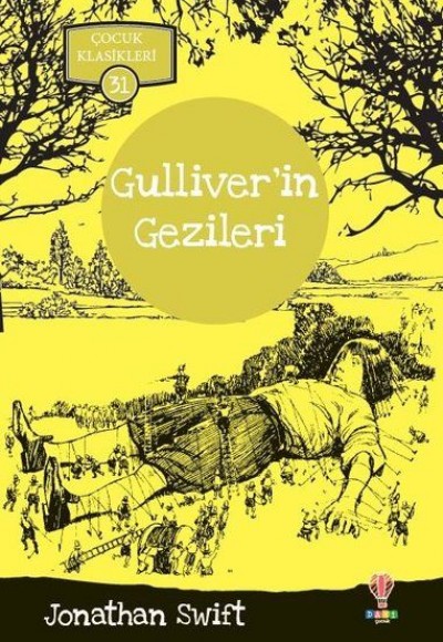 Gulliverin Gezileri - Çocuk Klasikleri 31 Gulliverin Gezileri - Çocuk Klasikleri 31