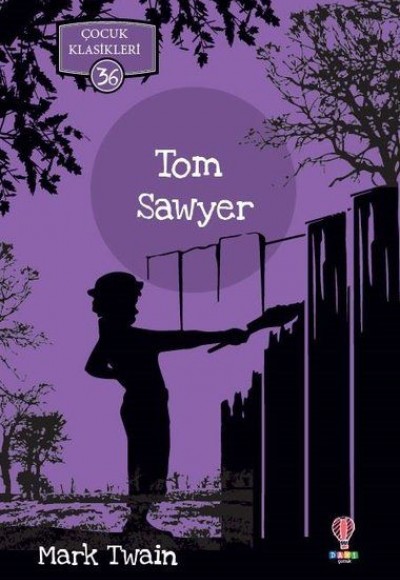 Tom Sawyer - Çocuk Klasikleri 36 Tom Sawyer - Çocuk Klasikleri 36