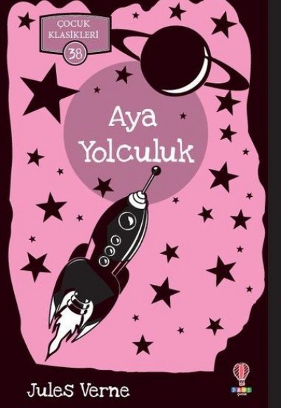 Aya Yolculuk - Çocuk Klasikleri 38 Aya Yolculuk - Çocuk Klasikleri 38