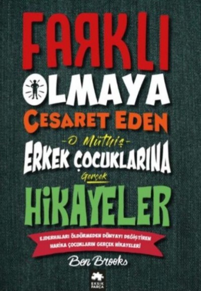 Farklı Olmaya Cesaret Eden Erkek Çocuklarına Hikayeler Farklı Olmaya Cesaret Eden Erkek Çocuklarına Hikayeler