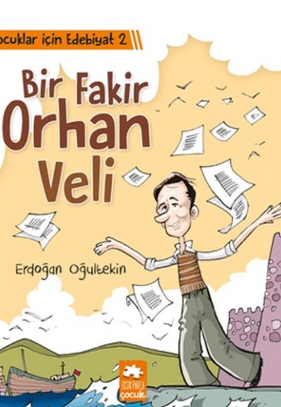 Çocuklar İçin Edebiyat 2 - Bir Fakir Orhan Veli Çocuklar İçin Edebiyat 2 - Bir Fakir Orhan Veli