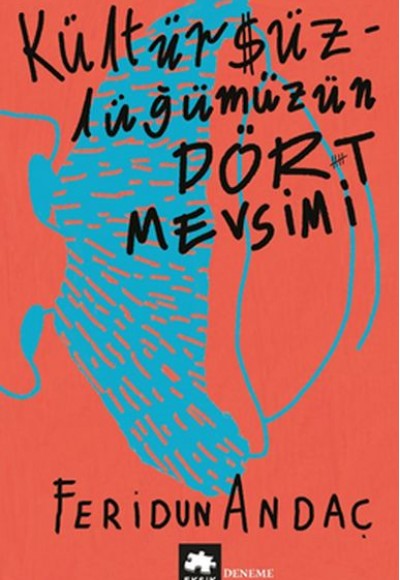 Kültürsüzlüğümüzün Dört Mevsimi Kültürsüzlüğümüzün Dört Mevsimi