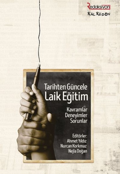 Tarihten Güncele Laik Eğitim - Kavramlar, Deneyimler, Sorunlar Tarihten Güncele Laik Eğitim - Kavramlar, Deneyimler, Sorunlar
