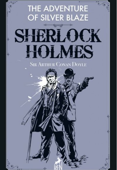 Sherlock Holmes: The Adventure Of Silver Blaze Sherlock Holmes: The Adventure Of Silver Blaze