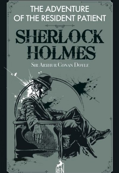 Sherlock Holmes : The Adventure Of The Resident Patient Sherlock Holmes : The Adventure Of The Resident Patient