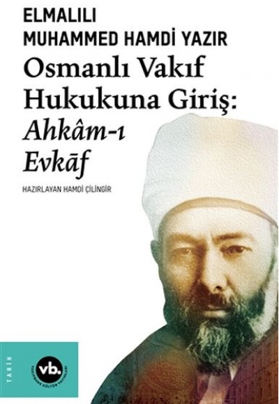 Osmanlı Vakıf Hukukuna Giriş - Ahkamı Evkaf Osmanlı Vakıf Hukukuna Giriş - Ahkamı Evkaf