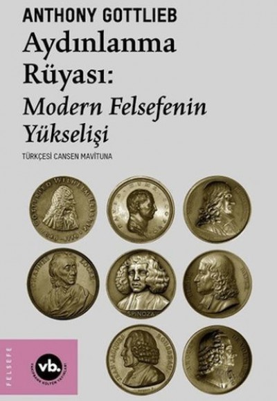 Aydınlanmanın Rüyası:Modern Felsefenin Yükselişi Aydınlanmanın Rüyası:Modern Felsefenin Yükselişi