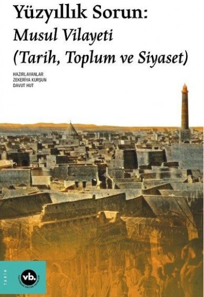 Yüzyıllık Sorun: Musul Vilayeti Yüzyıllık Sorun: Musul Vilayeti