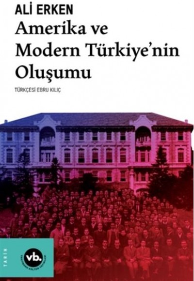 Amerika ve Modern Türkiye’nin Oluşumu Amerika ve Modern Türkiye’nin Oluşumu