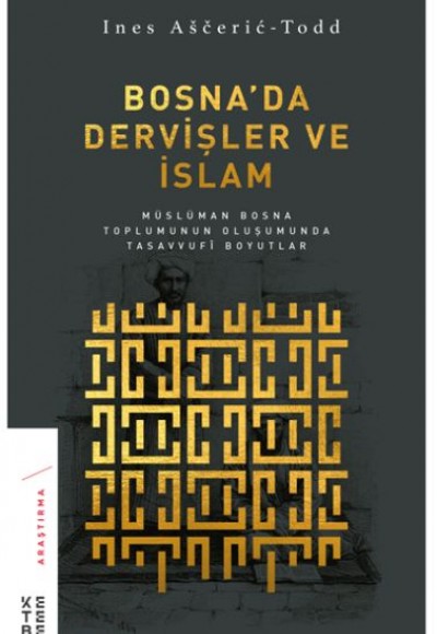 Bosna’da Dervişler ve İslam - Müslüman Bosna Toplumunun Oluşumunda Tasavvufi Boyutlar Bosna’da Dervişler ve İslam - Müslüman Bosna Toplumunun Oluşumunda Tasavvufi Boyutlar