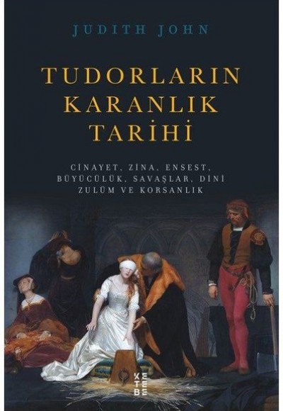 Tudorların Karanlık Tarihi Tudorların Karanlık Tarihi