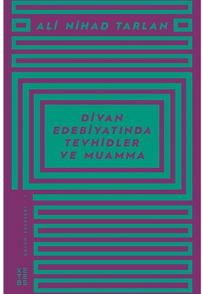 Divan Edebiyatında Tevhidler ve Muamma - Ali Nihad Tarlan Bütün Eserleri - 1 Divan Edebiyatında Tevhidler ve Muamma - Ali Nihad Tarlan Bütün Eserleri - 1