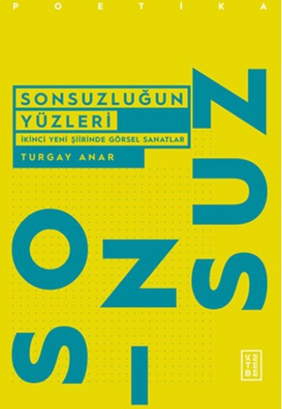 Sonsuzluğun Yüzleri - İkinci Yeni Şiirinde Görsel Sanatlar Sonsuzluğun Yüzleri - İkinci Yeni Şiirinde Görsel Sanatlar