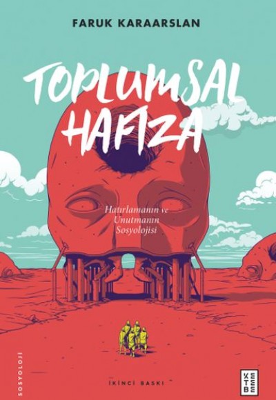 Toplumsal Hafıza - Hatırlamanın ve Unutmanın Sosyolojisi Toplumsal Hafıza - Hatırlamanın ve Unutmanın Sosyolojisi